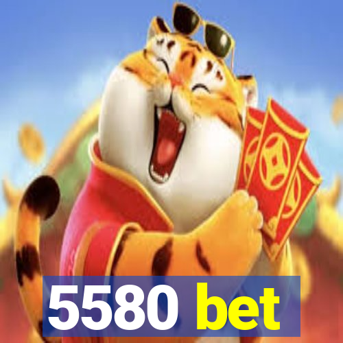 5580 bet